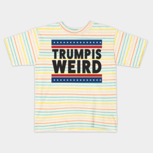 Trump-Is-Weird Kids T-Shirt