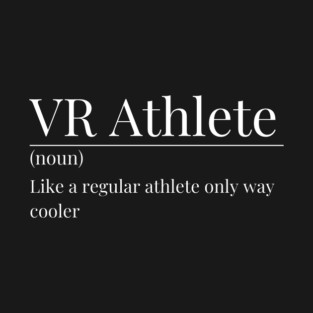VR Athlete But Way Cooler VR Fitness T-Shirt
