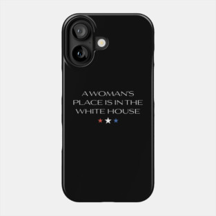 Womans-Place-Is-In-The-White-House Phone Case