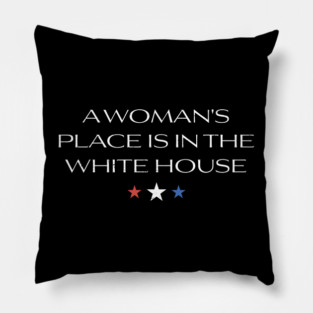 Womans-Place-Is-In-The-White-House Pillow