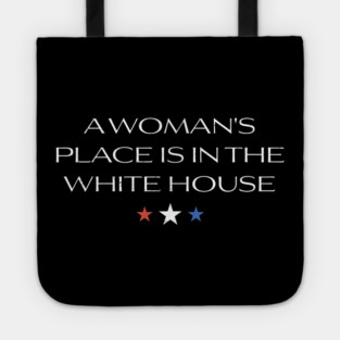 Womans-Place-Is-In-The-White-House Tote