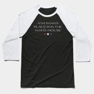 Womans-Place-Is-In-The-White-House Baseball T-Shirt