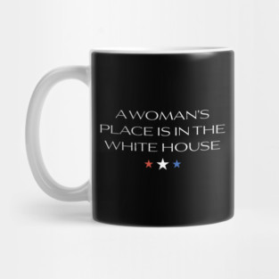 Womans-Place-Is-In-The-White-House Mug