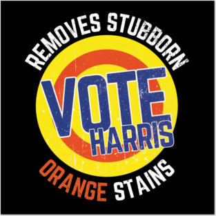 Kamala Harris 2024 Removes Stubborn Orange Stains Posters and Art