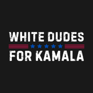 White Dudes For Kamala Harris 2024 T-Shirt