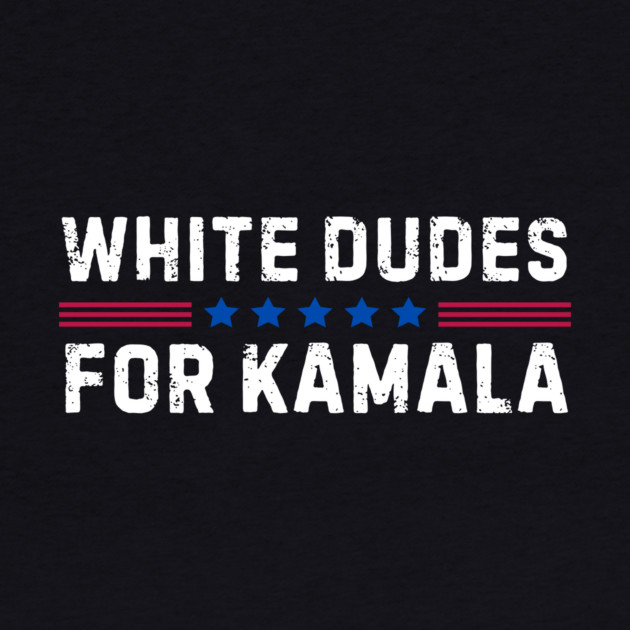 White Dudes For Kamala Harris 2024 by The WYLD Tribe