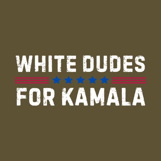 White Dudes For Kamala Harris 2024 by The WYLD Tribe