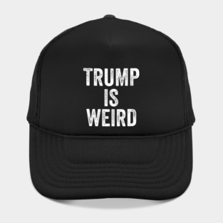 Trump-Is-Weird Hat