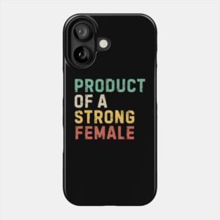 Product of a Strong Female Phone Case