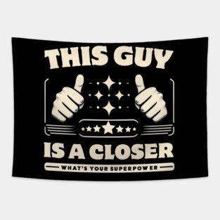 This Guy is a Closer - What's Your Superpower? Tapestry