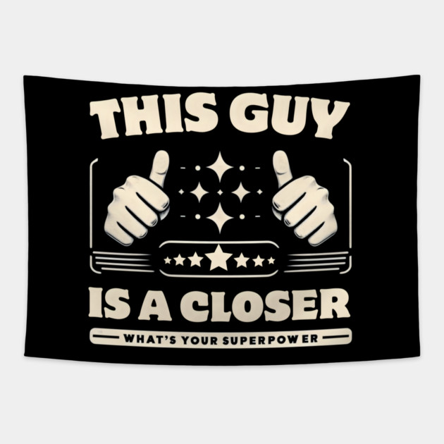 This Guy is a Closer - What's Your Superpower? Tapestry by MakerMind8.2