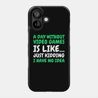 A Day Without Video Games - Gamer Phone Case