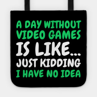 A Day Without Video Games - Gamer Tote