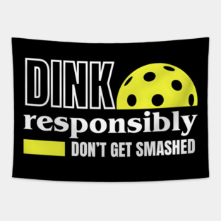 Dink Responsibly - Pickleball Tapestry