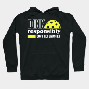 Dink Responsibly - Pickleball Hoodie