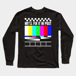 We'll Fix It In Post Long Sleeve T-Shirt