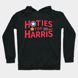 HOTTIES FOR HARRIS 2024 - HARRIS FOR THE PRESIDENT Hoodie