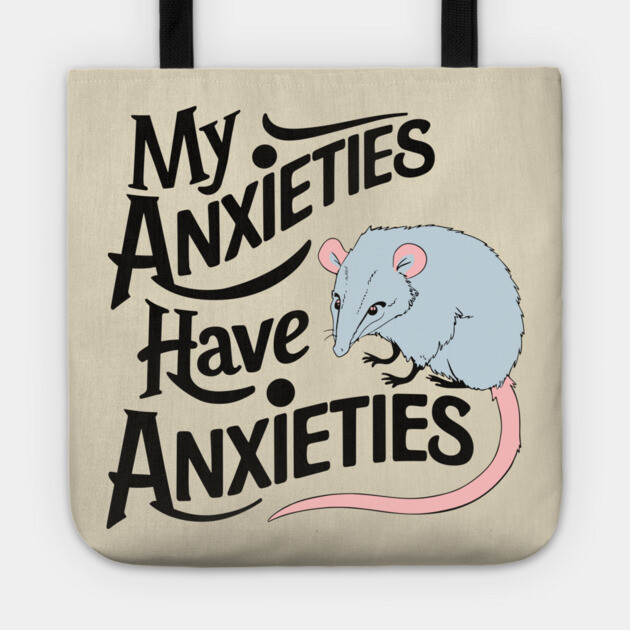 My Anxieties Have Anxieties Sarcasm Tote by Anticorporati