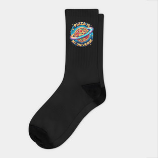 Pizza is my Universe, Funny Pizza Lover Socks
