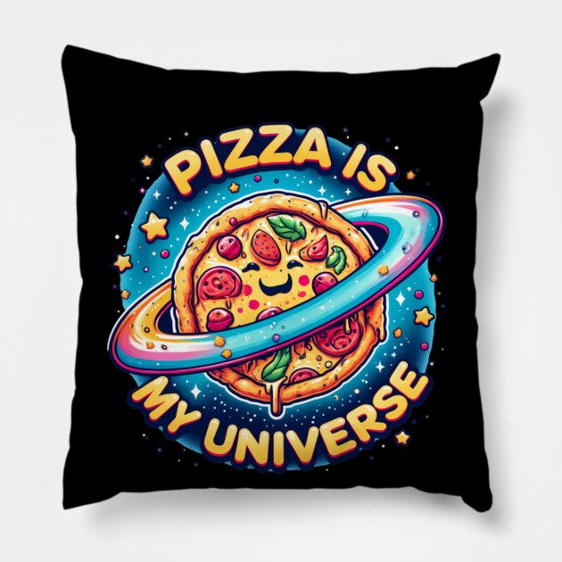 Pizza is my Universe, Funny Pizza Lover Pillow by logiamerch