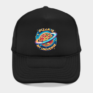 Pizza is my Universe, Funny Pizza Lover Hat