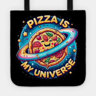 Pizza is my Universe, Funny Pizza Lover Tote
