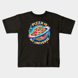 Pizza is my Universe, Funny Pizza Lover Kids T-Shirt