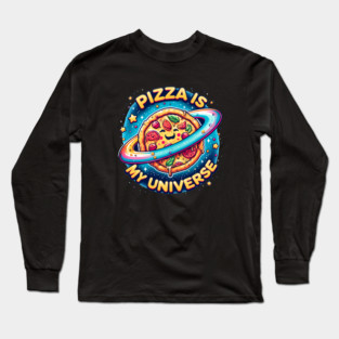Pizza is my Universe, Funny Pizza Lover Long Sleeve T-Shirt