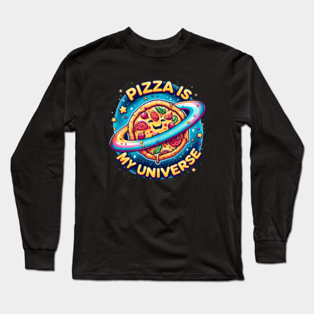 Pizza is my Universe, Funny Pizza Lover Long Sleeve T-Shirt by logiamerch
