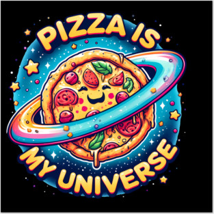 Pizza is my Universe, Funny Pizza Lover Posters and Art