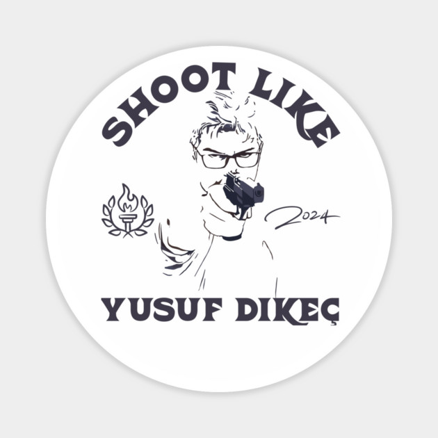 Yusuf-Dikec - Yusuf Dikeç 2024 Olympic Shooter - Shoot Like Yusuf Dikeç Magnet by JessArty