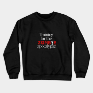 Training For The Zombie Apocalypse Fitness Funny Crewneck Sweatshirt