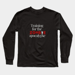 Training For The Zombie Apocalypse Fitness Funny Long Sleeve T-Shirt