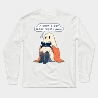 Cute Ghost Reading a Book - A Book a Day Keeps Reality Away Long Sleeve T-Shirt