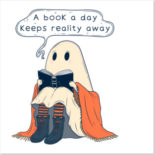 Cute Ghost Reading a Book - A Book a Day Keeps Reality Away Posters and Art