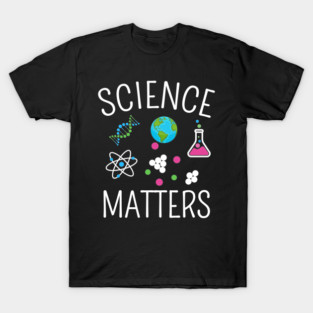 Science Matters - Funny Science Pun T-Shirt