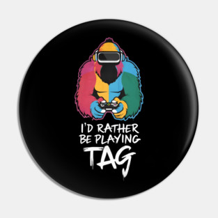 I'd Rather Be Playing Tag Gorilla Monke Tag Gorilla VR Gamer Pin