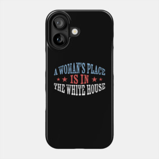 Womans-Place-Is-In-The-White-House Phone Case