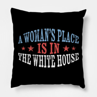 Womans-Place-Is-In-The-White-House Pillow