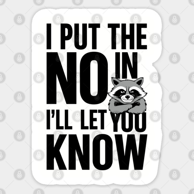 I Put The No in I'll Let You Know Sarcastic Attitude Sticker by Anticorporati