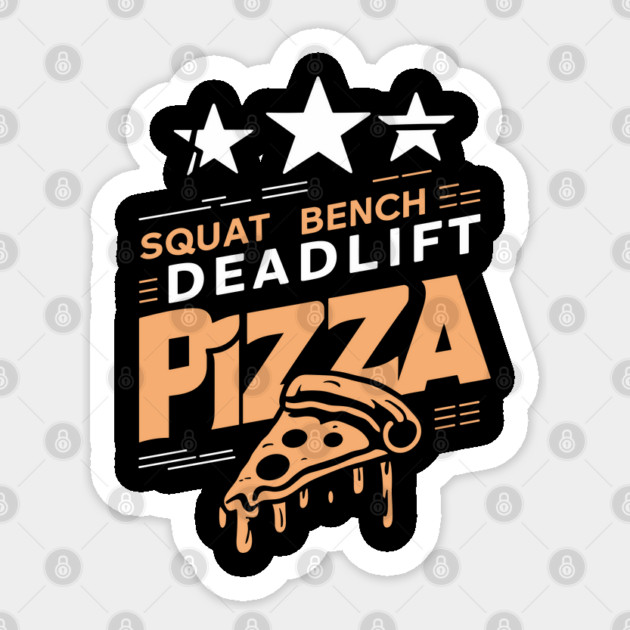 Funny Gym and Food Lover Squat Bench Deadlift Pizza Sticker by Anticorporati