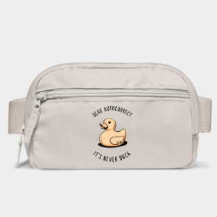 Dear Autocorrect It's Never Duck Sarcastic Pun Bag