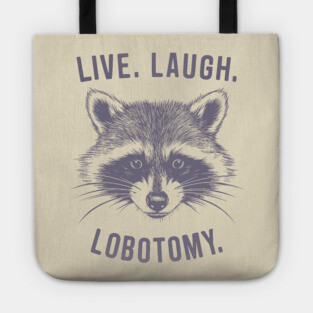 Live Laugh Lobotomy Dark Humor Meme Parody Tote