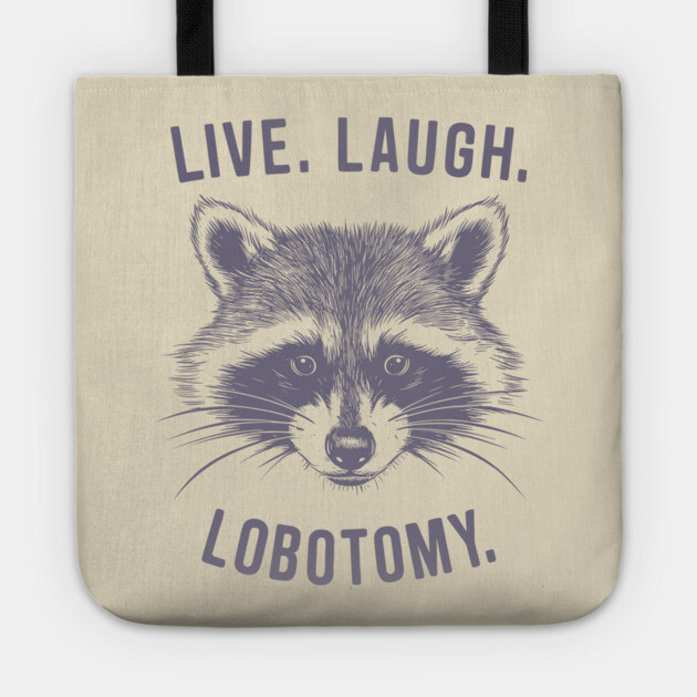Live Laugh Lobotomy Dark Humor Meme Parody Tote by Anticorporati