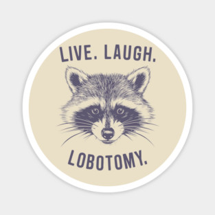 Live Laugh Lobotomy Dark Humor Meme Parody Magnet
