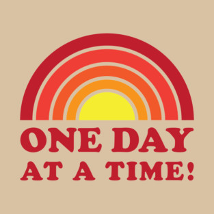 One Day At A Time T-Shirt