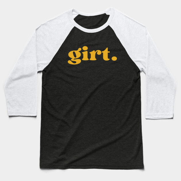 Girt Baseball T-Shirt by Timeless Chaos