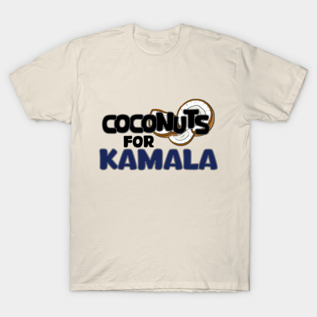 Coconuts for Kamala T-Shirt by Stuffosaurus