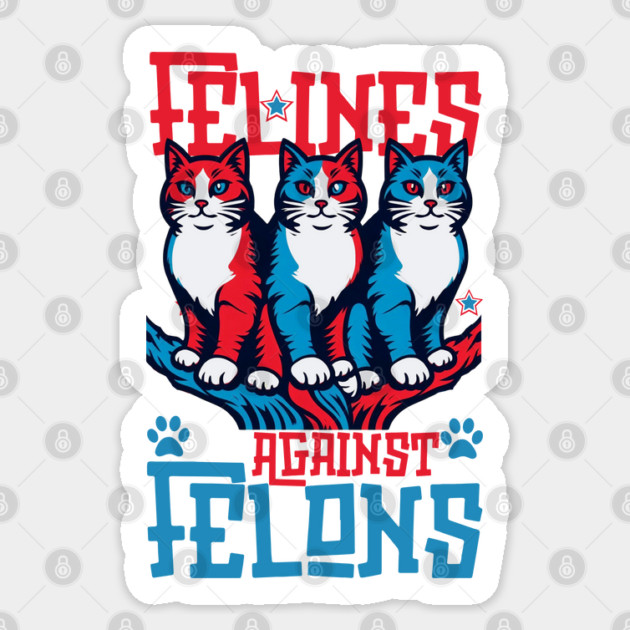Felines Against Felons Sticker by JessArty