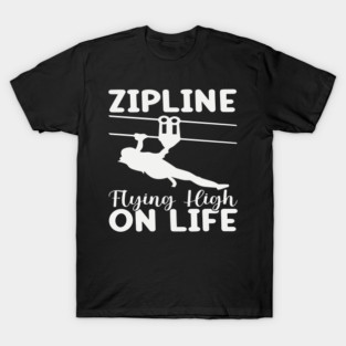 zip line flying high on life T-Shirt
